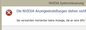 Die Nvidia Anzeigeeinstellungen stehen nicht zur Verfügung: Sie verwenden Momentan keine Anzeige, die an eine GPU von NVIDIA angeschlossen ist